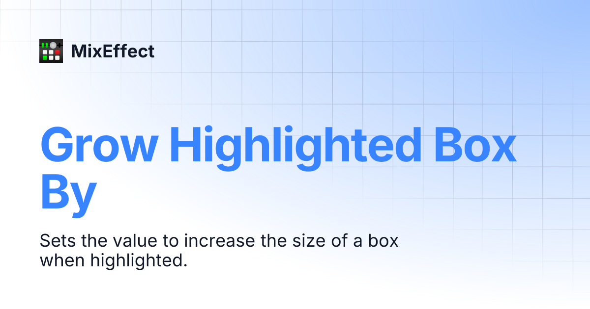 Grow Highlighted Box By | MixEffect