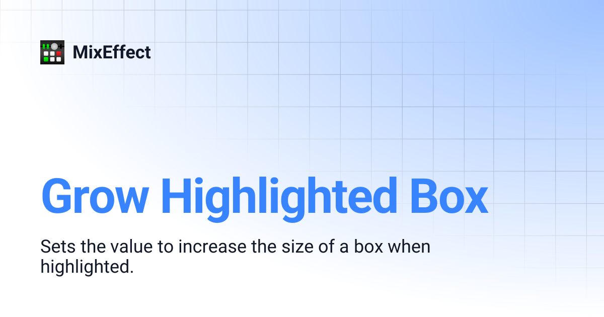 Grow Highlighted Box | MixEffect